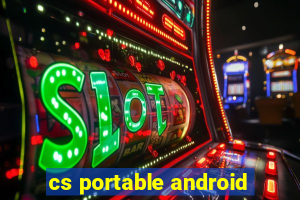 cs portable android